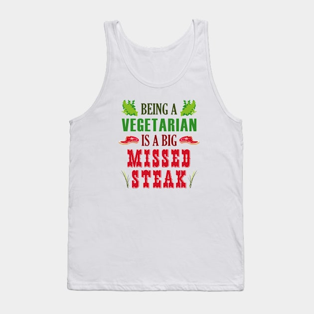 Being A Vegetarian Is A Big Missed Steak Tank Top by AmazingVision